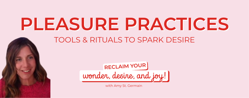 Pleasure Practices: Tools and Rituals to Spark Desire
