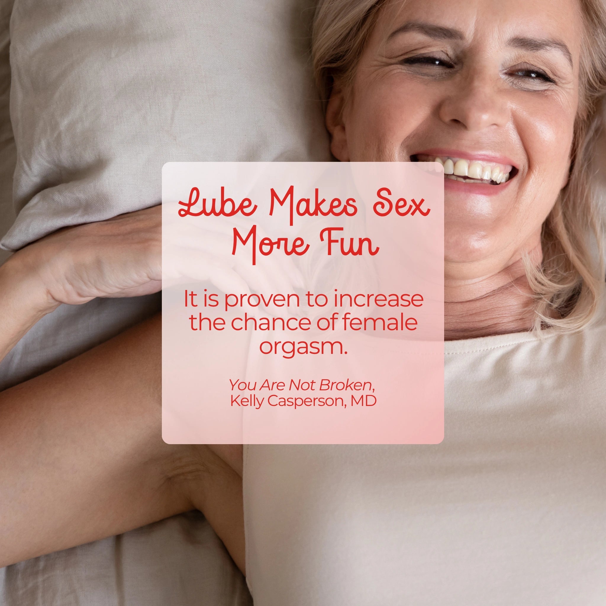 Smiling midlife woman lying in bed beside a quote highlighting how lubricant increases the chance of orgasm for women, by Dr. Kelly Casperson.